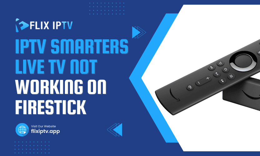 IPTV Smarters Live TV Not Working On Firestick